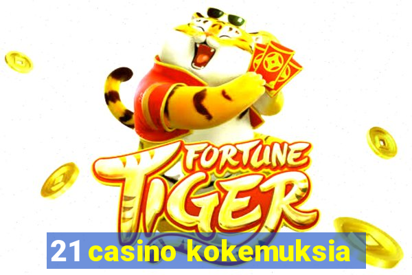 21 casino kokemuksia