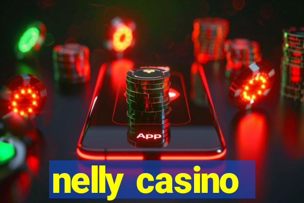 nelly casino