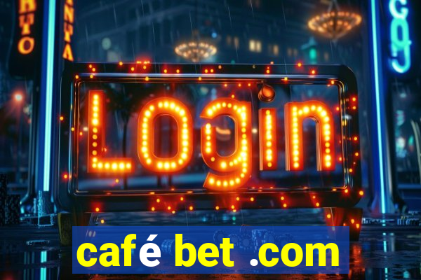 café bet .com