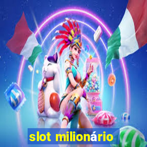 slot milionário