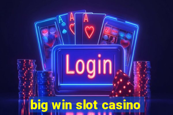 big win slot casino