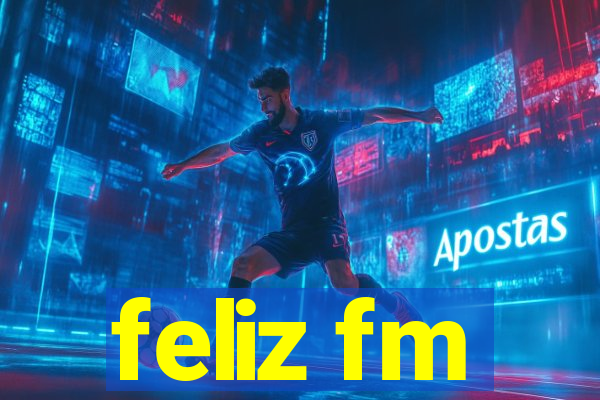 feliz fm