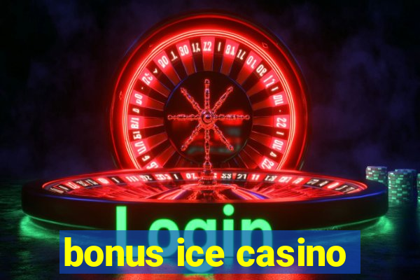 bonus ice casino