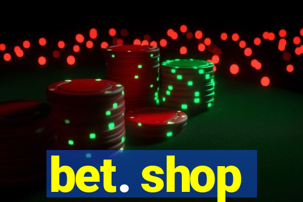 bet. shop