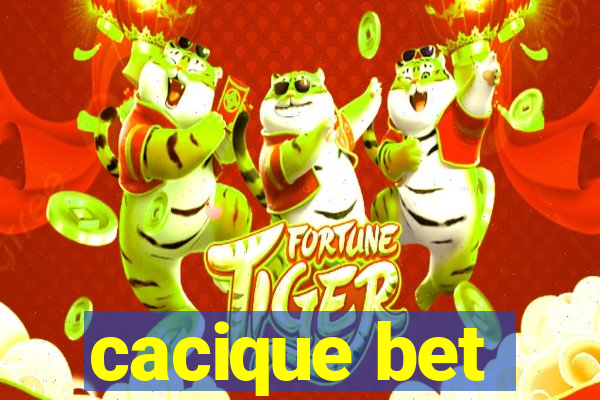 cacique bet