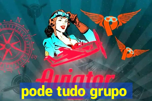 pode tudo grupo