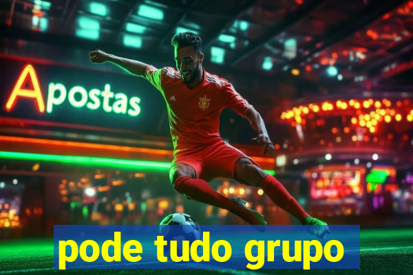 pode tudo grupo