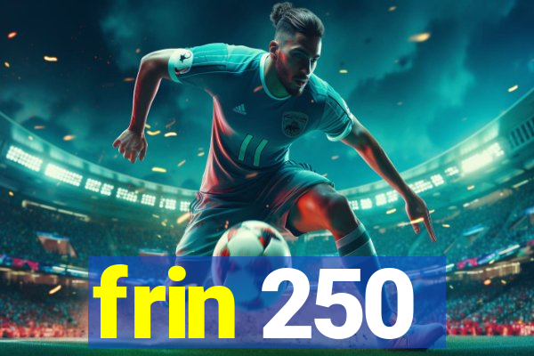 frin 250