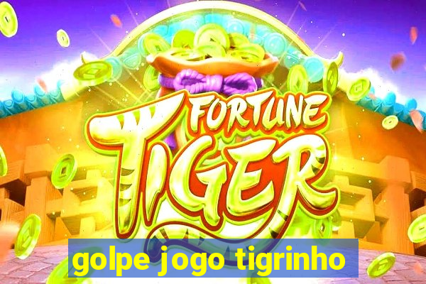 golpe jogo tigrinho