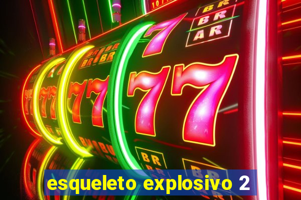 esqueleto explosivo 2