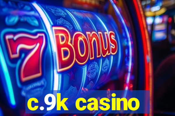 c.9k casino