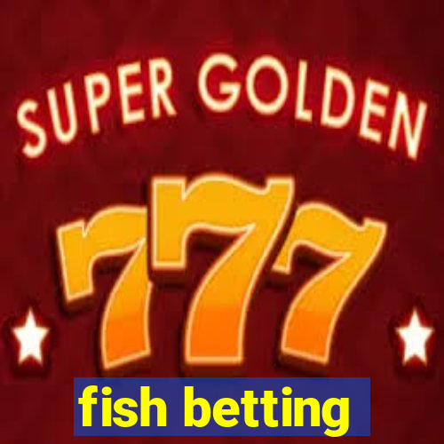 fish betting