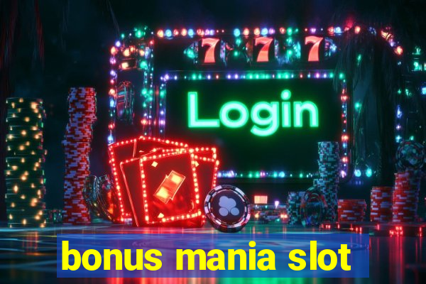 bonus mania slot