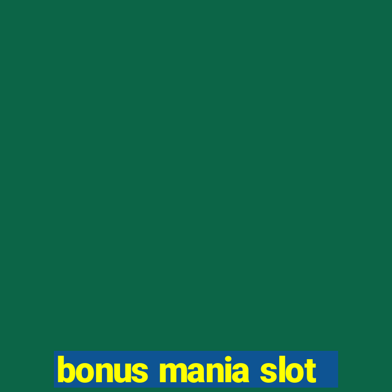 bonus mania slot