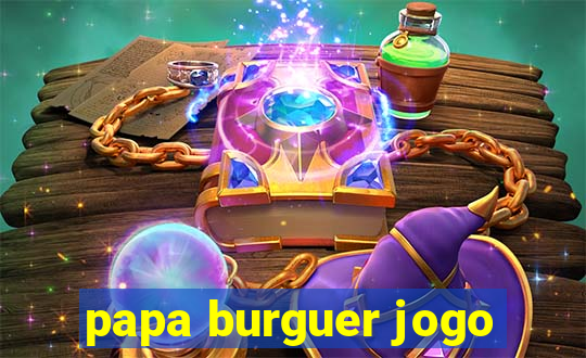 papa burguer jogo