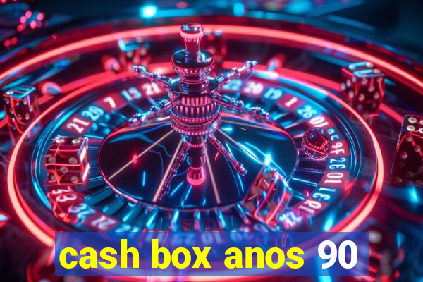 cash box anos 90