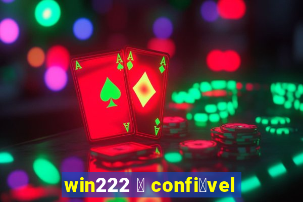 win222 茅 confi谩vel