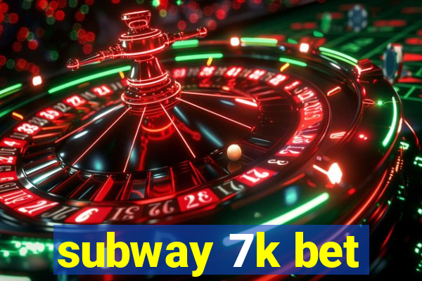 subway 7k bet