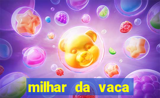 milhar da vaca mais atrasada