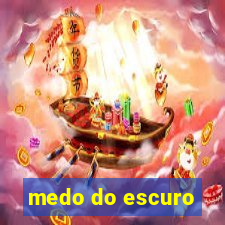 medo do escuro