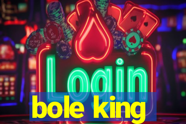 bole king