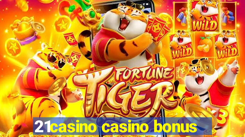 21casino casino bonus