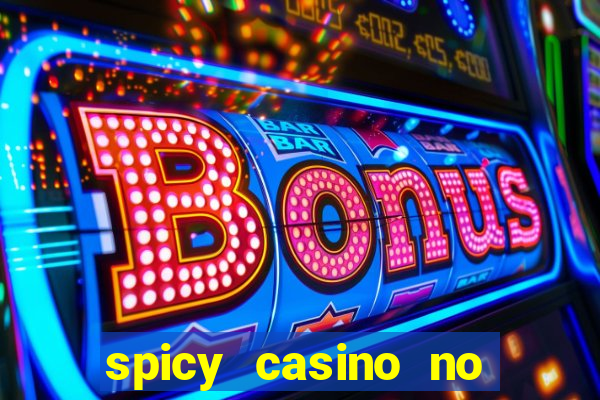 spicy casino no deposit bonus codes 2022