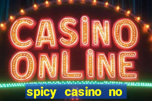 spicy casino no deposit bonus codes 2022