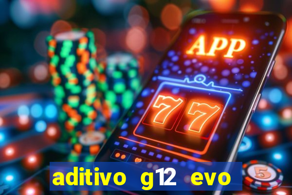 aditivo g12 evo ficha tecnica