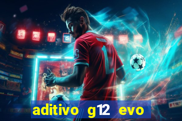 aditivo g12 evo ficha tecnica