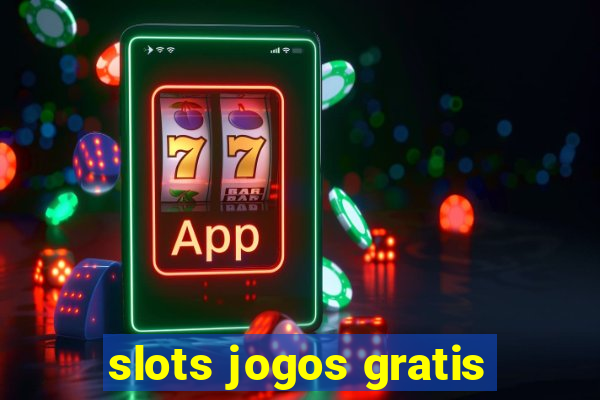 slots jogos gratis