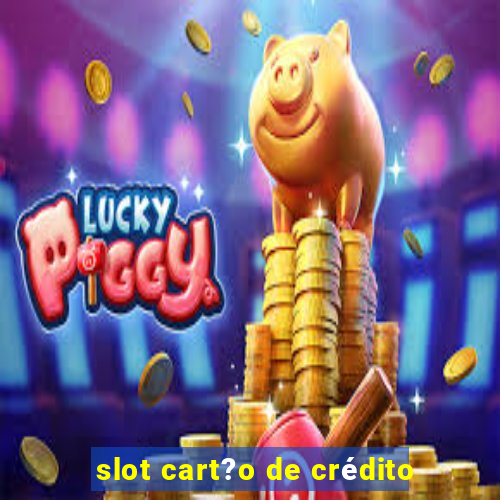 slot cart?o de crédito