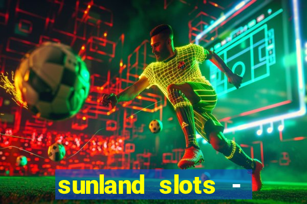 sunland slots - casino games