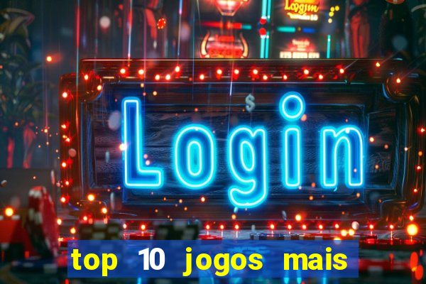 top 10 jogos mais jogados do mundo