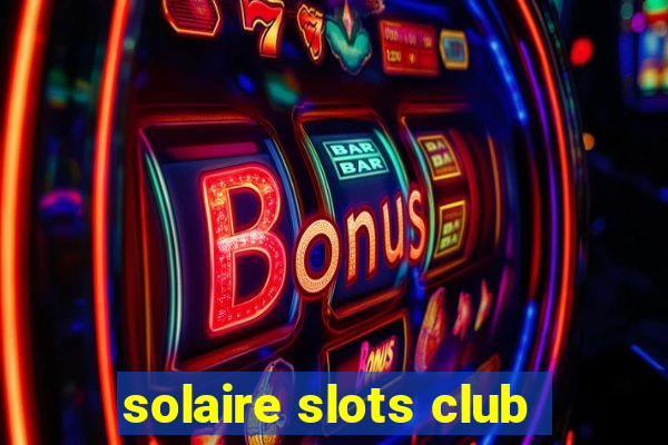 solaire slots club