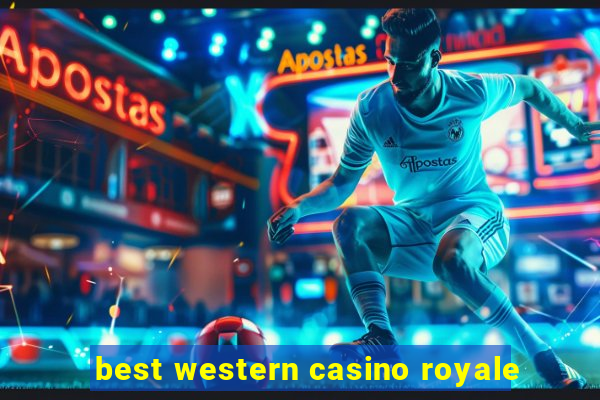 best western casino royale