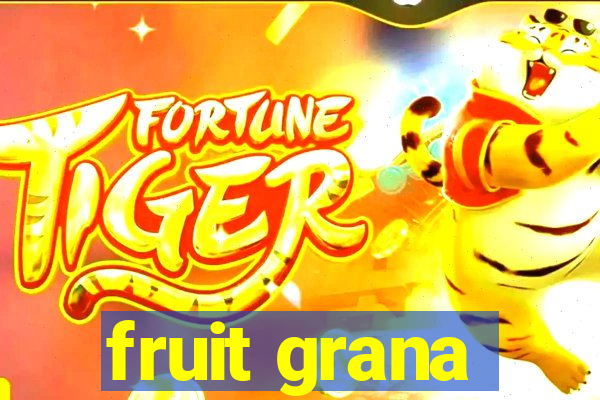 fruit grana