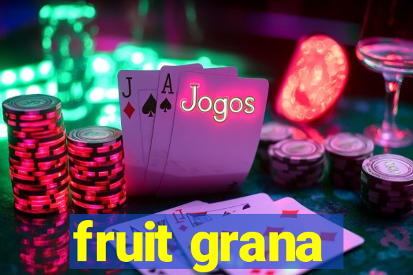 fruit grana