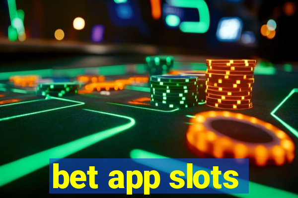 bet app slots