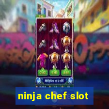 ninja chef slot