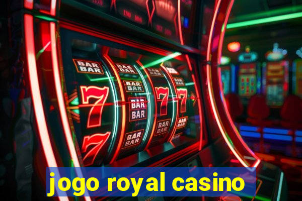 jogo royal casino