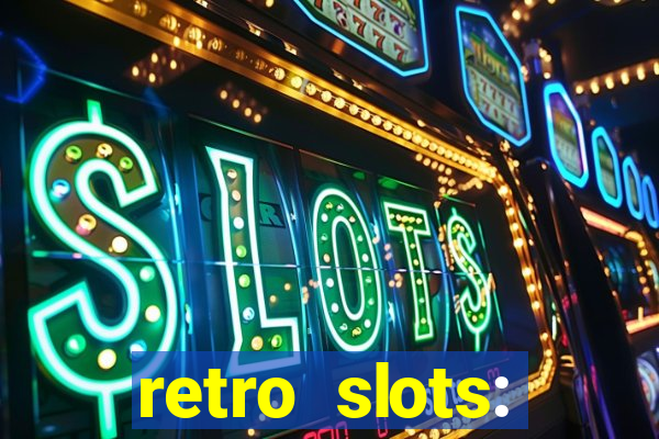 retro slots: classic slots