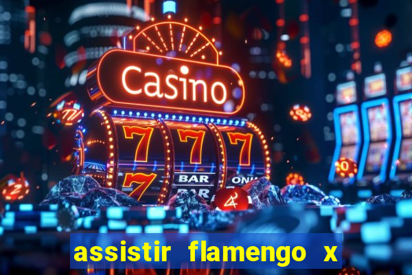 assistir flamengo x fortaleza ao vivo online multicanais