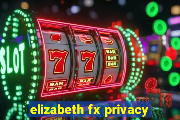 elizabeth fx privacy