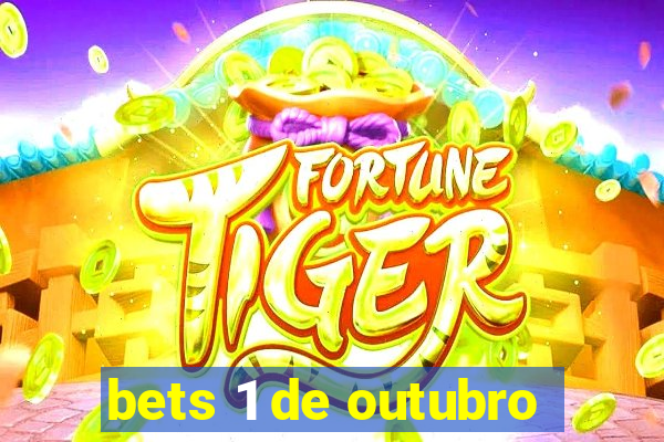 bets 1 de outubro