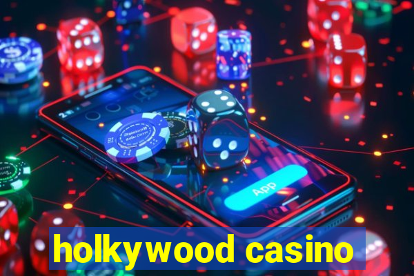 holkywood casino