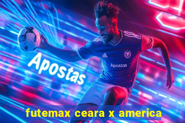 futemax ceara x america