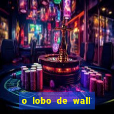 o lobo de wall street filme online