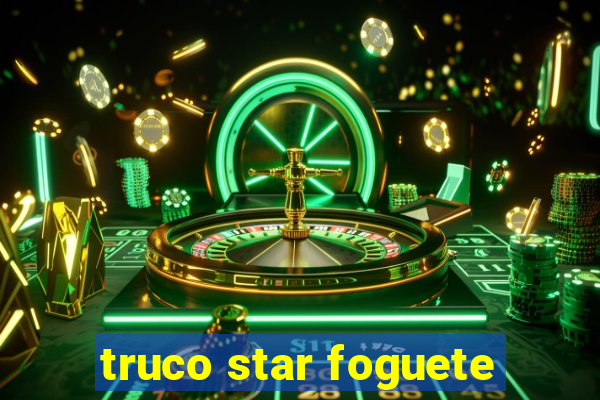 truco star foguete