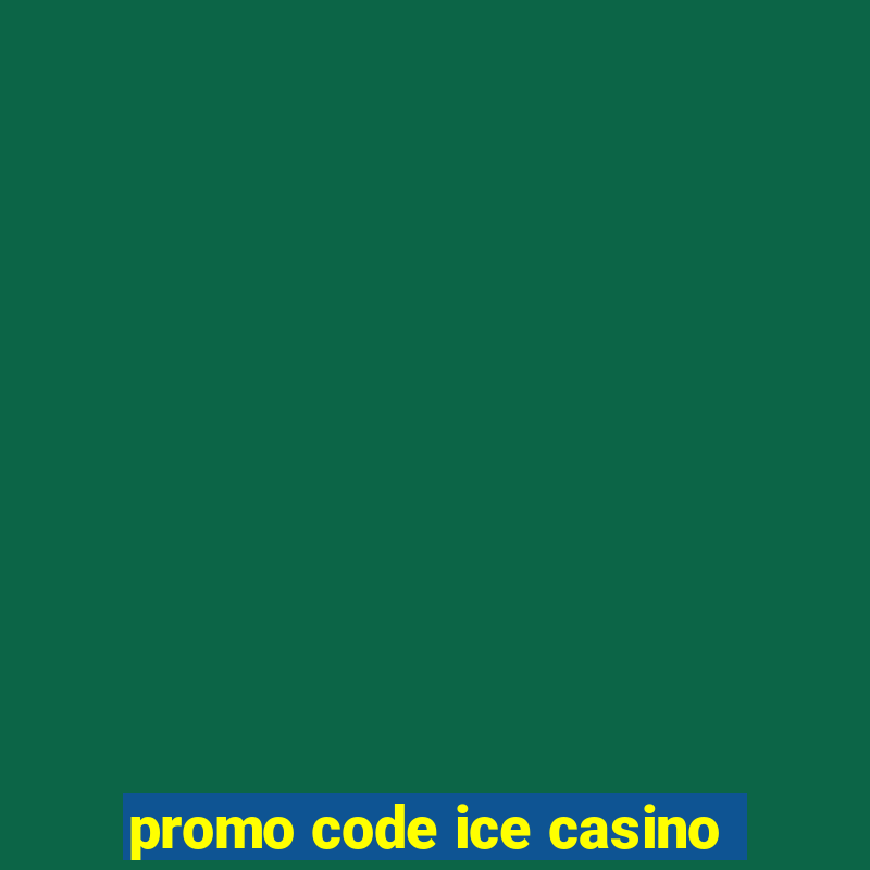 promo code ice casino